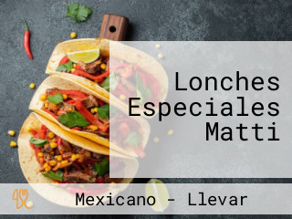 Lonches Especiales Matti