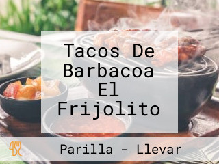 Tacos De Barbacoa El Frijolito