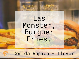 Las Monster, Burguer Fries.