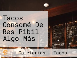 Tacos Consomé De Res Pibil Algo Más