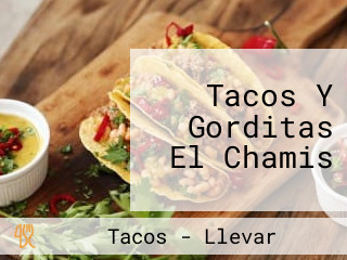 Tacos Y Gorditas El Chamis