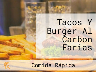 Tacos Y Burger Al Carbon Farias