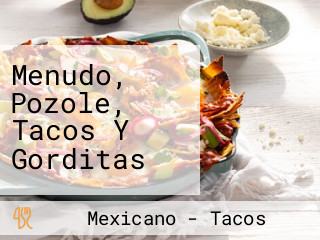 Menudo, Pozole, Tacos Y Gorditas