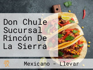 Don Chule Sucursal Rincón De La Sierra