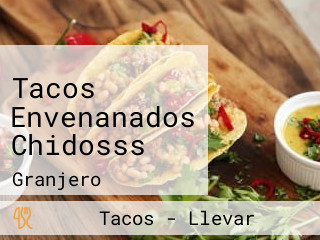 Tacos Envenanados Chidosss
