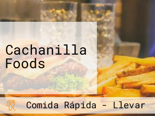 Cachanilla Foods