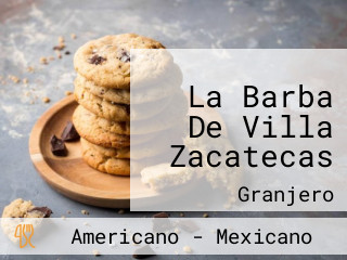 La Barba De Villa Zacatecas