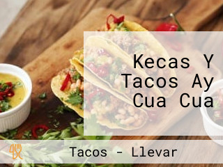 Kecas Y Tacos Ay Cua Cua