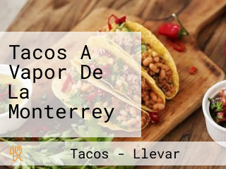 Tacos A Vapor De La Monterrey