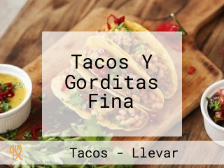 Tacos Y Gorditas Fina