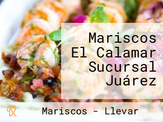 Mariscos El Calamar Sucursal Juárez