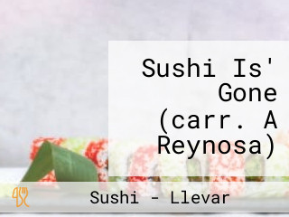 Sushi Is' Gone (carr. A Reynosa)
