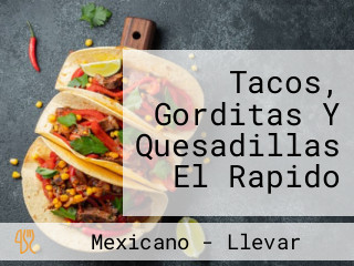 Tacos, Gorditas Y Quesadillas El Rapido