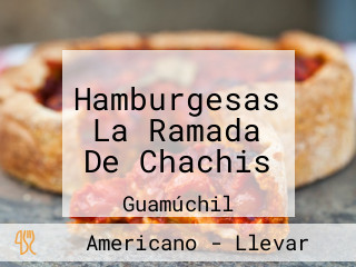 Hamburgesas La Ramada De Chachis