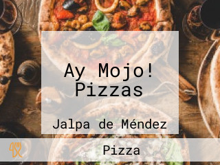 Ay Mojo! Pizzas