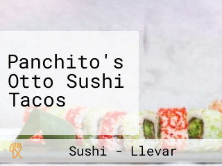 Panchito's Otto Sushi Tacos