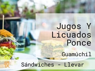 Jugos Y Licuados Ponce