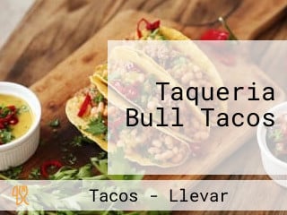 Taqueria Bull Tacos