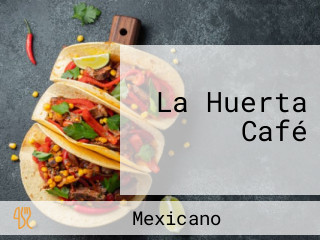 La Huerta Café