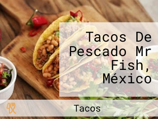 Tacos De Pescado Mr Fish, México