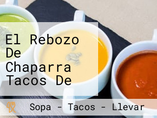 El Rebozo De Chaparra Tacos De Birria Y Caldos