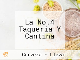 La No.4 Taqueria Y Cantina
