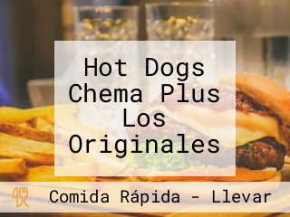Hot Dogs Chema Plus Los Originales