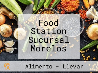Food Station Sucursal Morelos