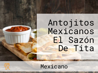 Antojitos Mexicanos El Sazón De Tita