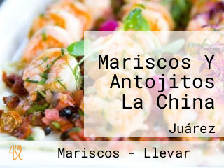 Mariscos Y Antojitos La China