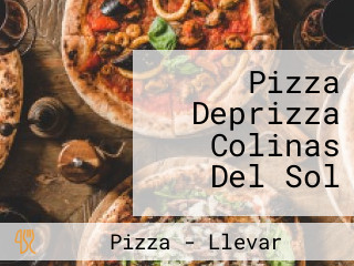 Pizza Deprizza Colinas Del Sol
