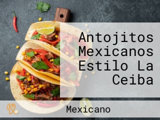 Antojitos Mexicanos Estilo La Ceiba