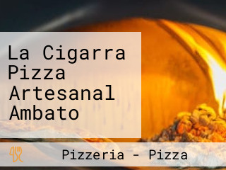 La Cigarra Pizza Artesanal Ambato