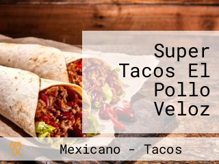 Super Tacos El Pollo Veloz