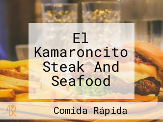 El Kamaroncito Steak And Seafood