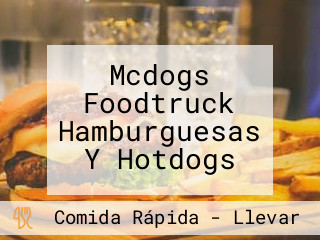 Mcdogs Foodtruck Hamburguesas Y Hotdogs