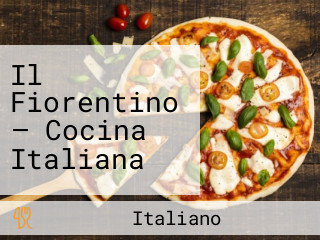 Il Fiorentino — Cocina Italiana