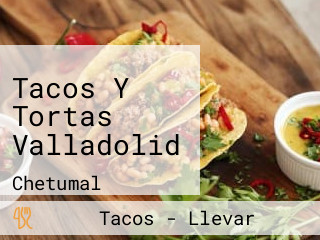 Tacos Y Tortas Valladolid