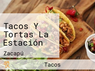 Tacos Y Tortas La Estación