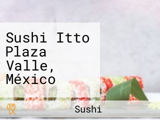 Sushi Itto Plaza Valle, México