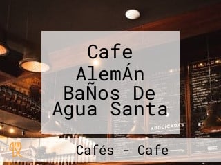 Cafe AlemÁn BaÑos De Agua Santa