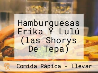 Hamburguesas Erika Y Lulú (las Shorys De Tepa)