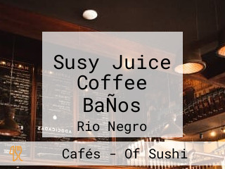 Susy Juice Coffee BaÑos