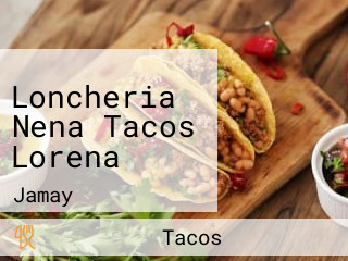 Loncheria Nena Tacos Lorena