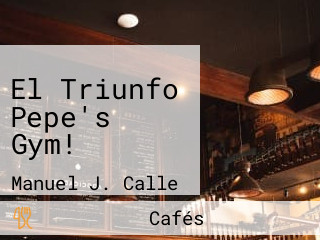 El Triunfo Pepe's Gym!