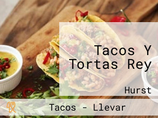 Tacos Y Tortas Rey