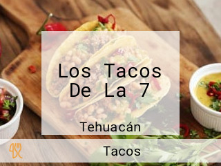 Los Tacos De La 7