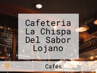 Cafeteria La Chispa Del Sabor Lojano