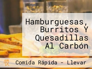 Hamburguesas, Burritos Y Quesadillas Al Carbón