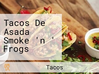 Tacos De Asada Smoke 'n ' Frogs